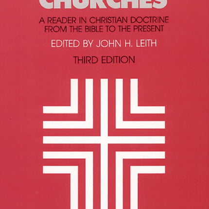 Creeds of the Churches, Third Edition: A Reader in Christian Doctrine from the Bible to the Present