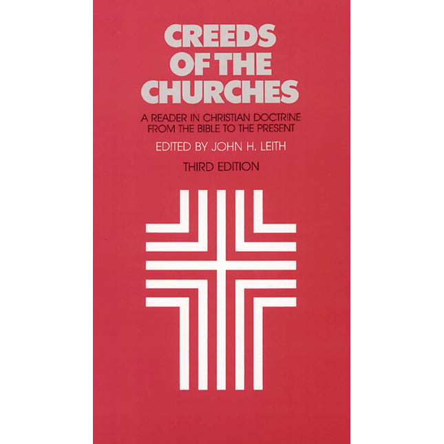 Creeds of the Churches, Third Edition: A Reader in Christian Doctrine from the Bible to the Present