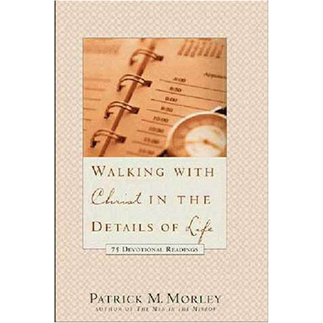 Walking with Christ in the Details of Life: 75 Devotional Readings