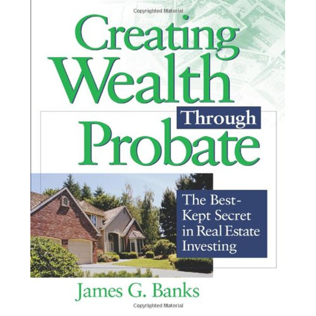 Creating Wealth Through Probate: The Best-Kept Secret in Real Estate Investing