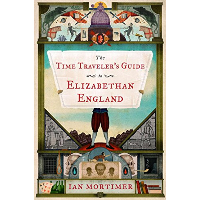 The Time Traveler's Guide to Elizabethan England
