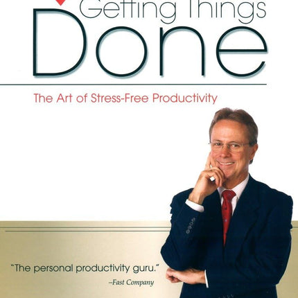 Getting Things Done: The Art of Stress-Free Productivity