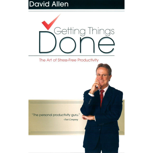 Getting Things Done: The Art of Stress-Free Productivity