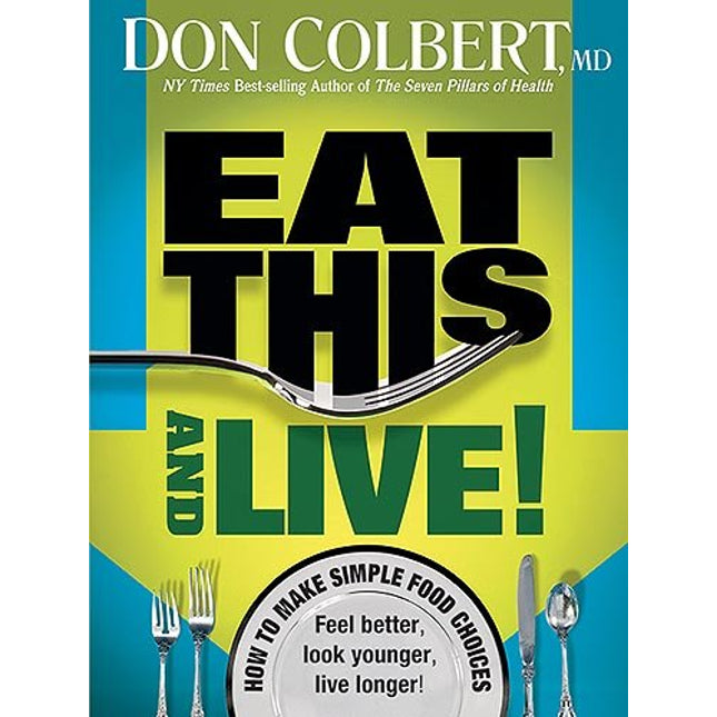 Eat This And Live: Simple Food Choices that Can Help You Feel Better, Look Younger, and Live Longer!