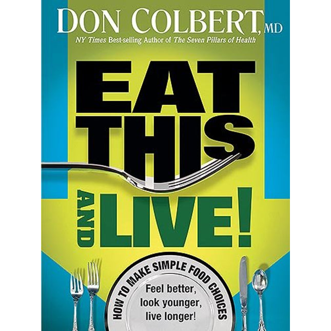 Eat This And Live: Simple Food Choices that Can Help You Feel Better, Look Younger, and Live Longer!
