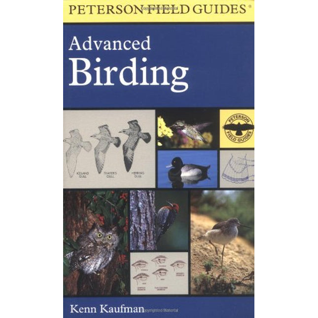 A Field Guide to Advanced Birding: Birding Challenges and How to Approach Them (Peterson Field Guides Series)