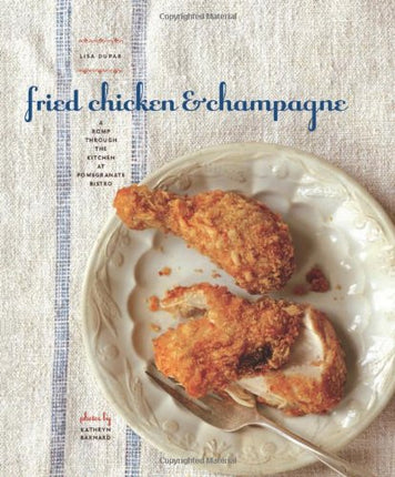 Fried Chicken & Champagne: A Romp Through the Kitchen at Pomegranate Bistro