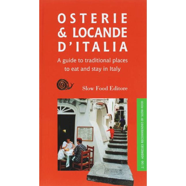 Osterie & Locande d'Italia: A Guide to Traditional Places to Eat and Stay in Italy