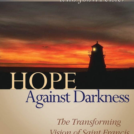 Hope Against Darkness: The Transforming Vision of Saint Francis in an Age of Anxiety