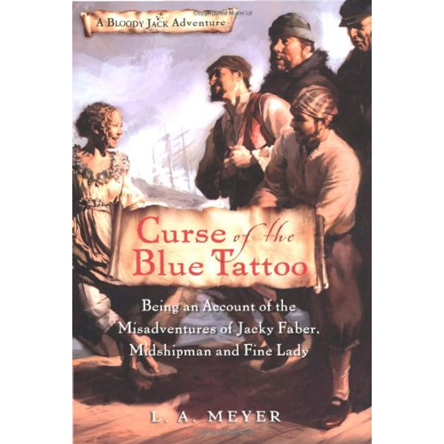 Curse of the Blue Tattoo: Being an Account of the Misadventures of Jacky Faber, Midshipman and Fine Lady (Bloody Jack Adventures)