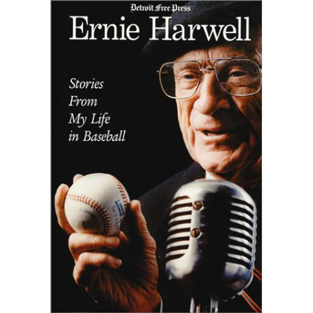Ernie Harwell : Stories From My Life in Baseball