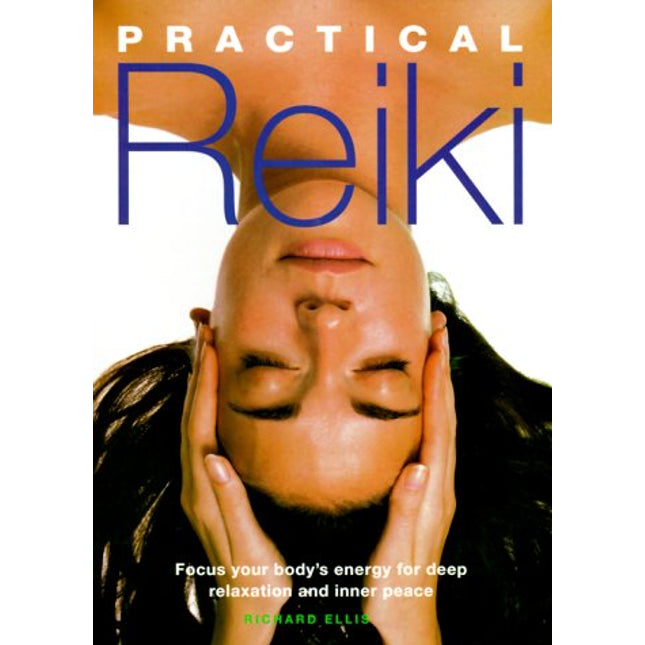 Practical Reiki: Focus Your Body's Energy for Deep Relaxation and Inner Peace