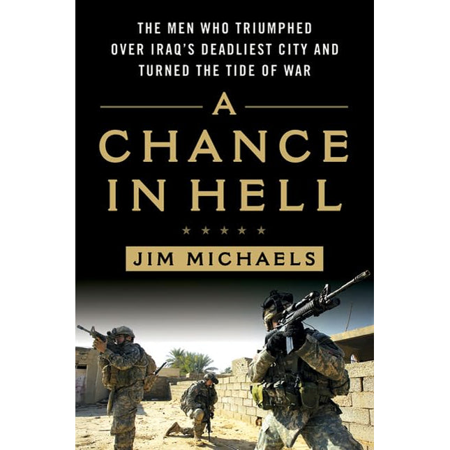 A Chance in Hell: The Men Who Triumphed Over Iraq's Deadliest City and Turned the Tide of War