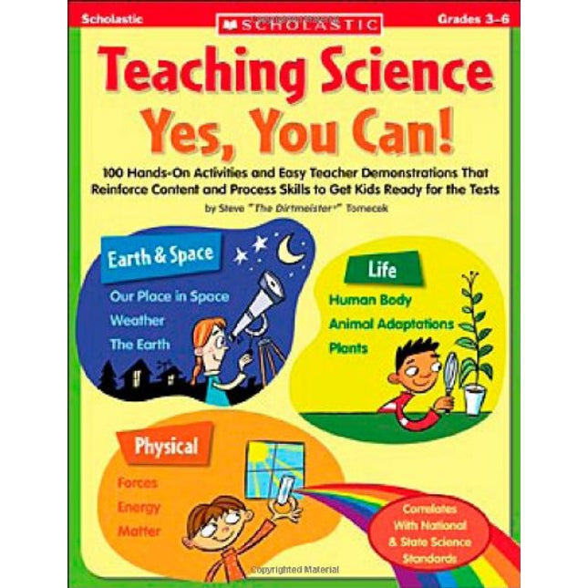 Teaching Science: Yes, You Can!: 100 Hands-on Activities and Easy Teacher Demonstrations That Reinforce Content and Process Skills to Get Kids Ready for the Tests