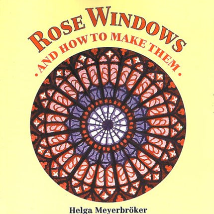 Rose Windows and How to Make Them: Coloured Tissue Paper Crafts