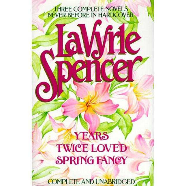 Three Complete Novels: Years / Twice Loved / Spring Fancy