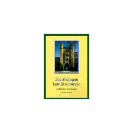 The Michigan Law Quadrangle: Architecture and Origins