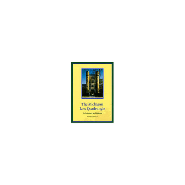 The Michigan Law Quadrangle: Architecture and Origins