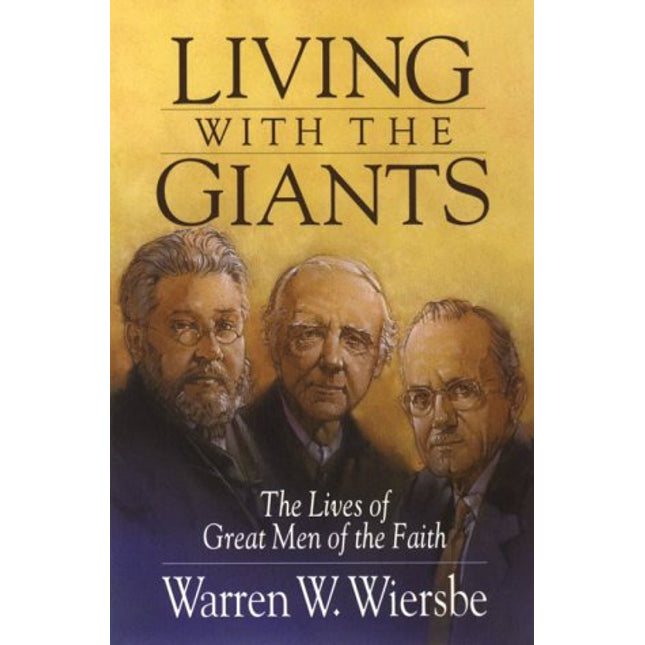 Living With the Giants: The Lives of Great Men of the Faith