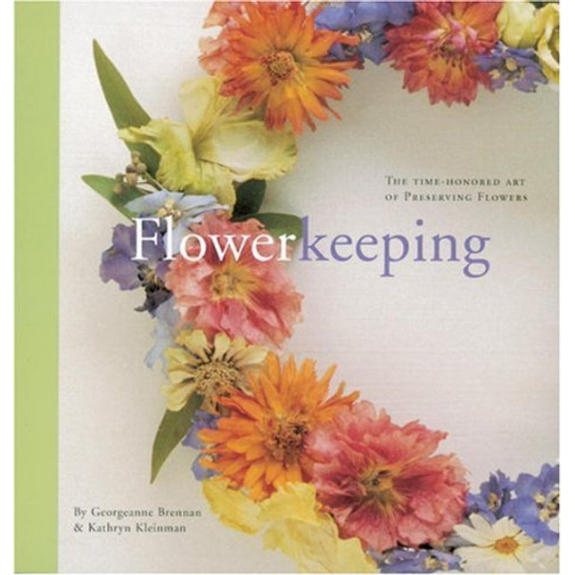 Flowerkeeping: The Lore and Craft of Preserving and Decorating with Dried Flowers