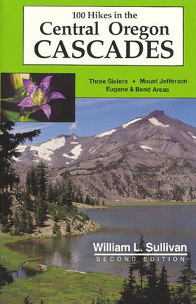 100 Hikes in the Central Oregon Cascades
