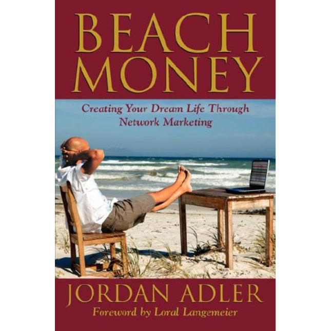 Beach Money; Creating Your Dream Life Through Network Marketing