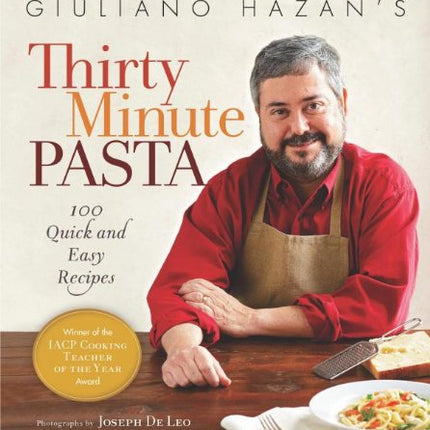 Giuliano Hazan's Thirty Minute Pasta: 100 Quick and Easy Recipes