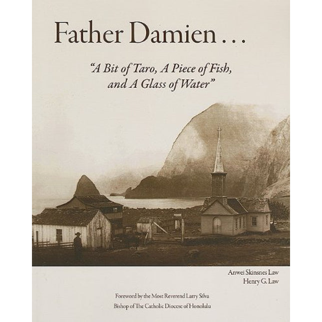 Father Damien: A Bit of Taro, a Piece of Fish, and a Glass of Water