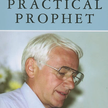 The Practical Prophet: Pastoral Writings
