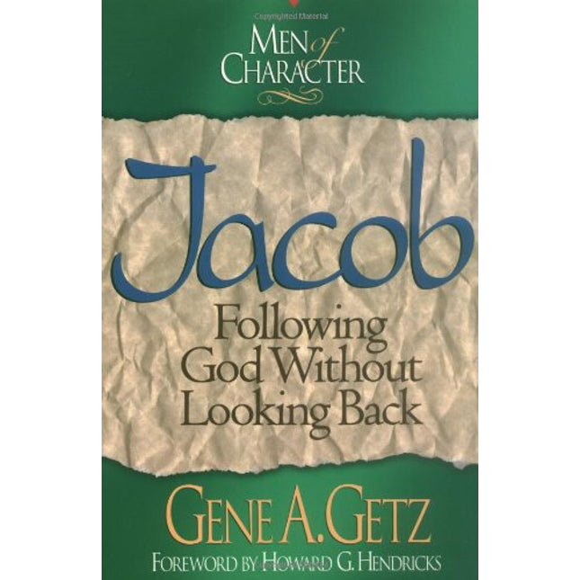 Men of Character: Jacob: Following God Without Looking Back (Volume 7)