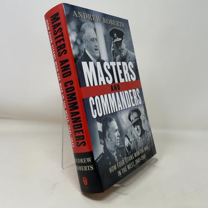 Masters and Commanders: How Four Titans Won the War in the West, 1941-1945