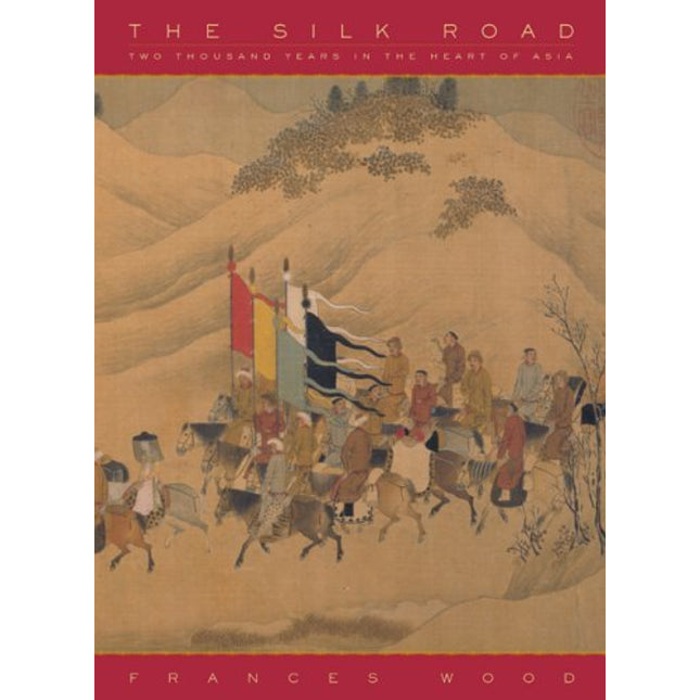 The Silk Road: Two Thousand Years in the Heart of Asia
