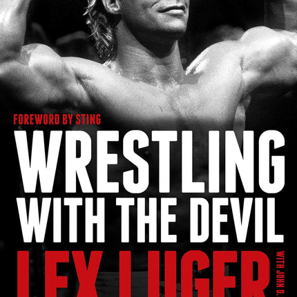 Wrestling with the Devil: The True Story of a World Champion Professional Wrestler--His Reign, Ruin, and Redemption