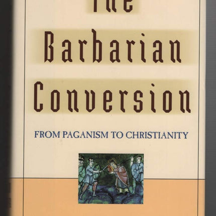 The Barbarian Conversion: From Paganism to Christianity
