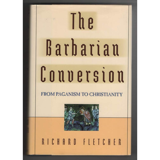 The Barbarian Conversion: From Paganism to Christianity