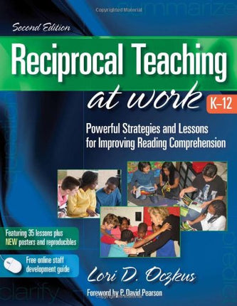 Reciprocal Teaching at Work K-12: Powerful Strategies and Lessons for Improving Reading Comprehension