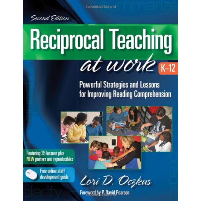 Reciprocal Teaching at Work K-12: Powerful Strategies and Lessons for Improving Reading Comprehension