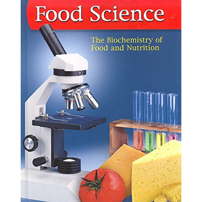 Food Science: The Biochemistry of Food & Nutrition, Student Edition (FOOD SCIENCE: BIOCHEM FD/NUTR)