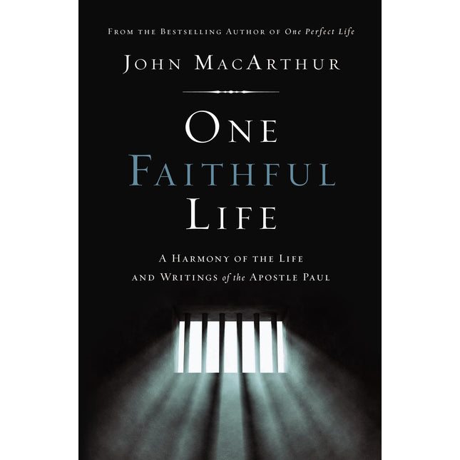 One Faithful Life: A Harmony of the Life and Letters of Paul