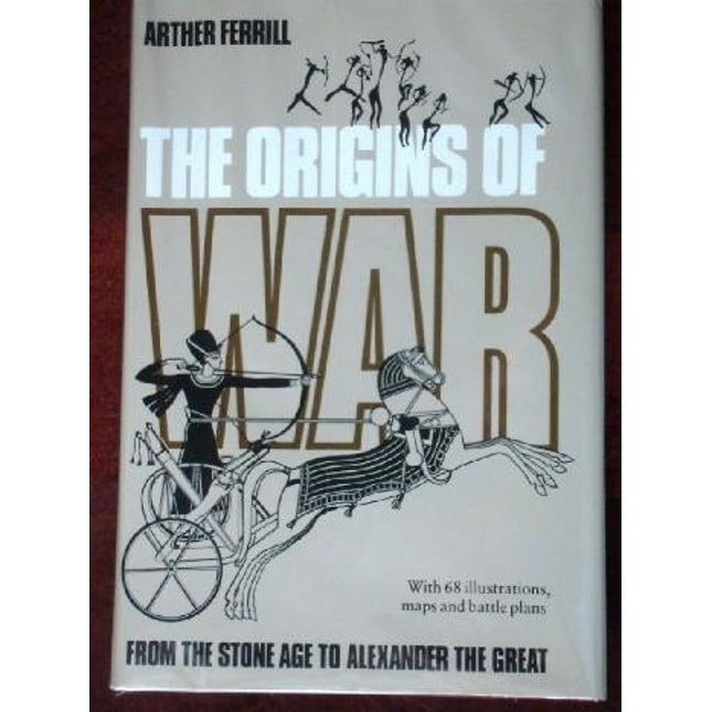 The origins of war. From the stone age to Alexander the Great. . . .