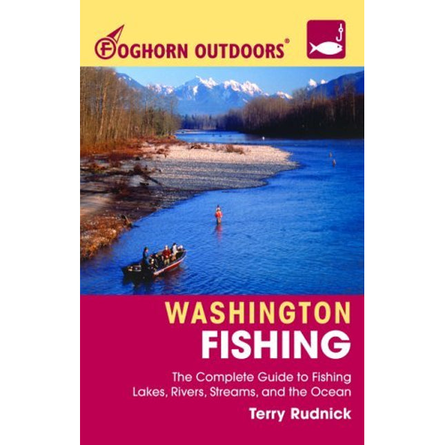 Foghorn Outdoors Washington Fishing: The Complete Guide to Fishing on Lakes, Rivers, Streams, and the Ocean