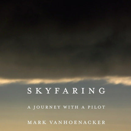 Skyfaring: A Journey with a Pilot