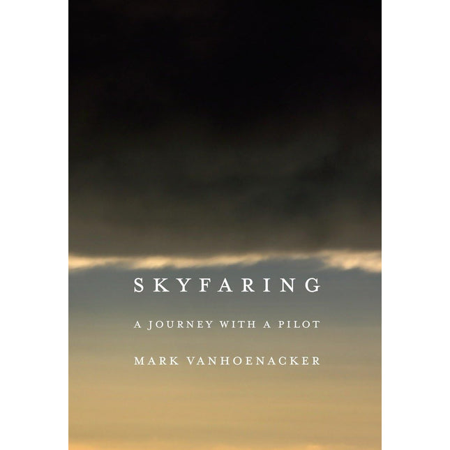 Skyfaring: A Journey with a Pilot