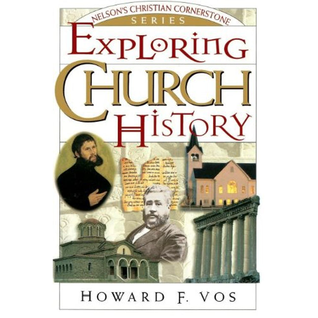 Exploring Church History (Nelson's Christian Cornerstone Series)