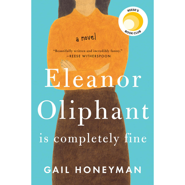 Eleanor Oliphant Is Completely Fine: Reese's Book Club (A Novel)