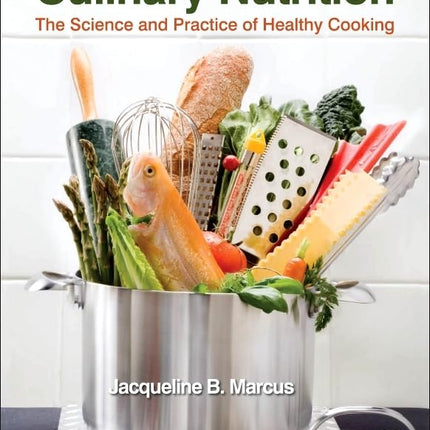 Culinary Nutrition: The Science and Practice of Healthy Cooking