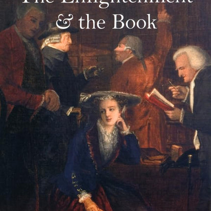 The Enlightenment and the Book: Scottish Authors and Their Publishers in Eighteenth-Century Britain, Ireland, and America