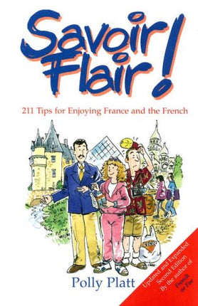 Savoir-Flair!: 211 Tips for Enjoying France and the French