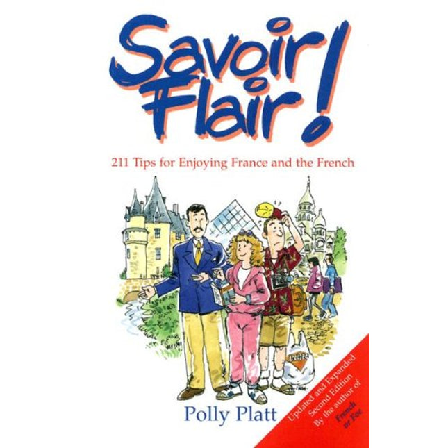 Savoir-Flair!: 211 Tips for Enjoying France and the French