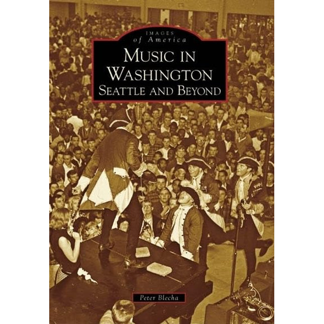 Music in Washington: Seattle and Beyond (Images of America: Washington)